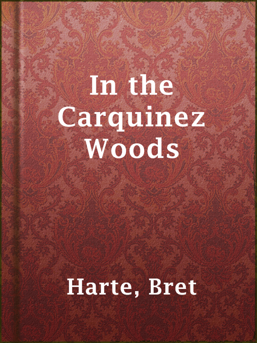 Title details for In the Carquinez Woods by Bret Harte - Available